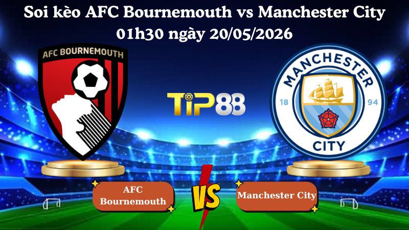 Soi kèo AFC Bournemouth vs Manchester City 01h30 ngày 20/05/2026