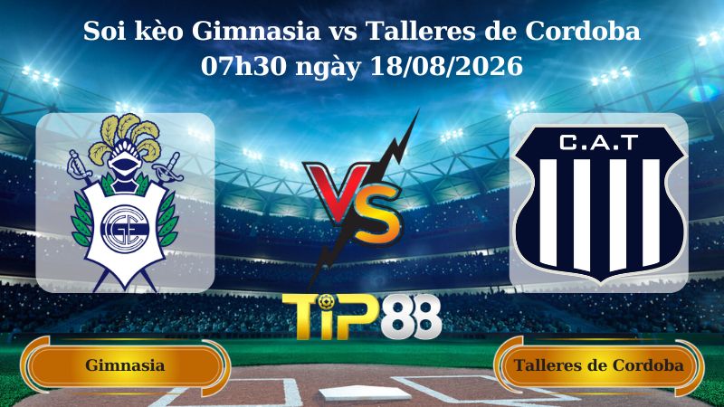 soi kèo Gimnasia vs Talleres de Cordoba 07h30 ngày 18/08/2026