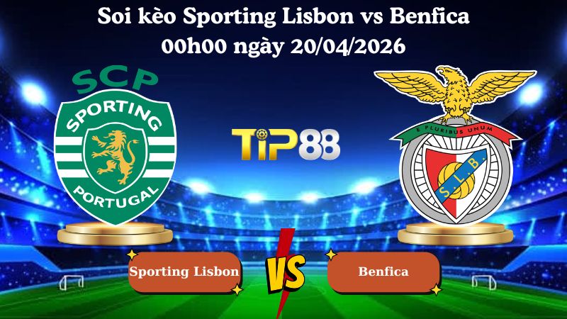 soi kèo Sporting Lisbon vs Benfica 00h00 ngày 20/04/2026
