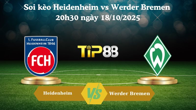 Soi kèo Heidenheim vs Werder Bremen 20h30 ngày 18/10/2025