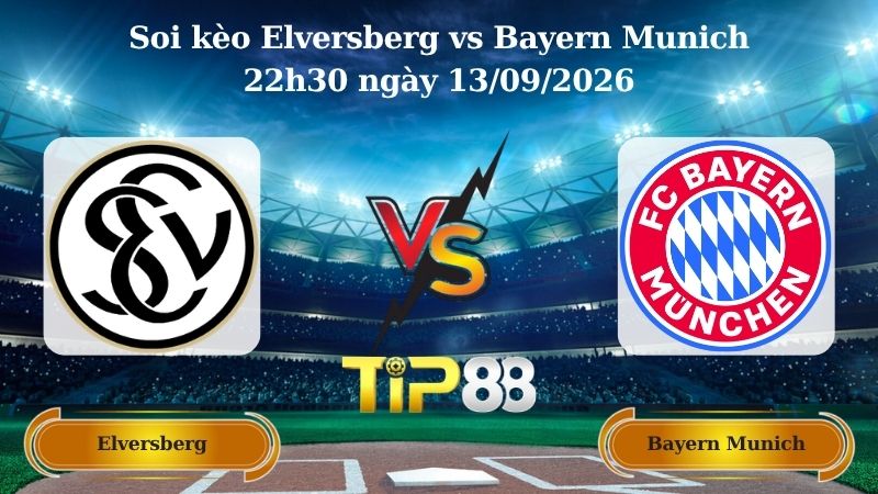 soi kèo Elversberg vs Bayern Munich 22h30 ngày 13/09/2026