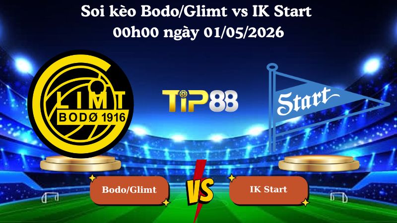 Nhận định soi kèo Bodo/Glimt vs IK Start 00h00 ngày 01/05/2026
