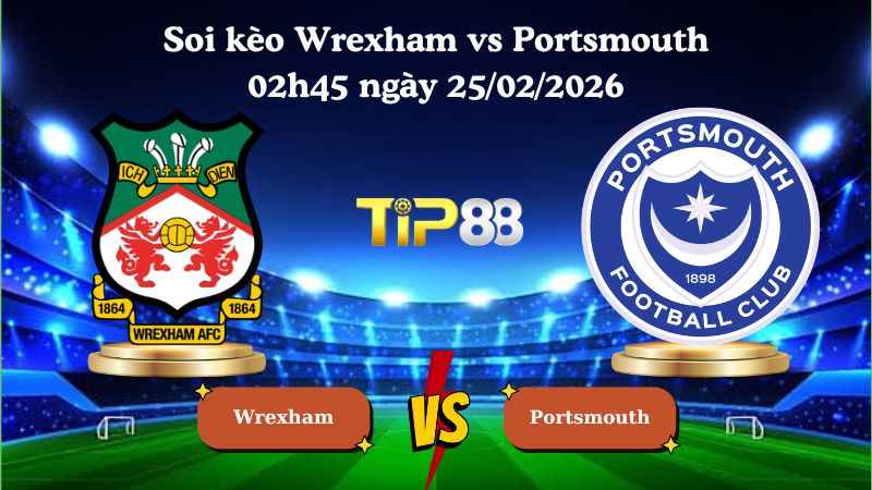 soi kèo Wrexham vs Portsmouth 02h45 ngày 25/02/2026