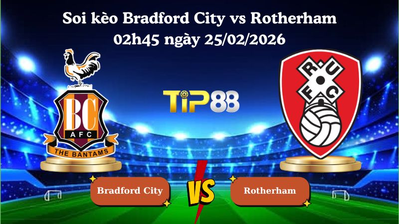 soi kèo Bradford City vs Rotherham 02h45 ngày 25/02/2026