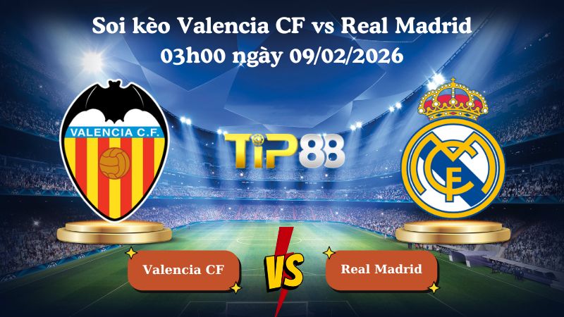 soi kèo Valencia CF vs Real Madrid 03h00 ngày 09/02/2026