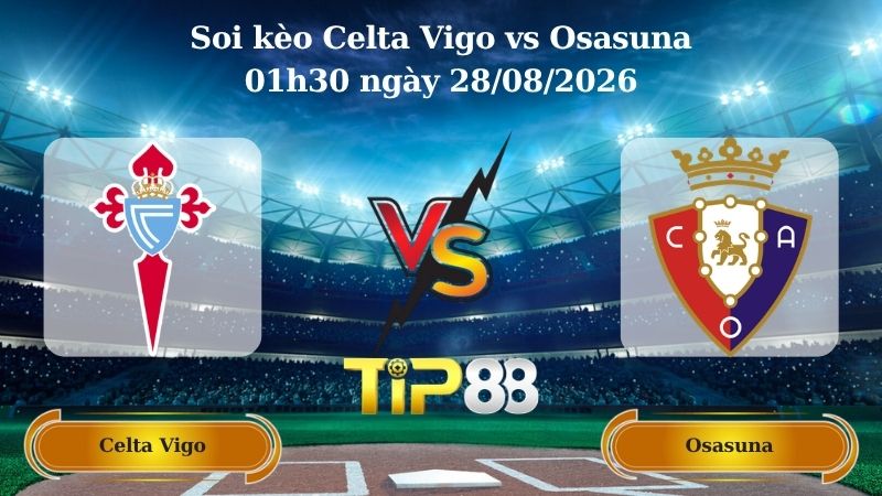 soi kèo Celta Vigo vs Osasuna 01h30 ngày 28/08/2026