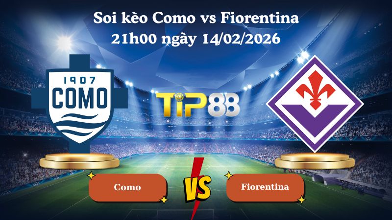 soi kèo Como vs Fiorentina 21h00 ngày 14/02/2026