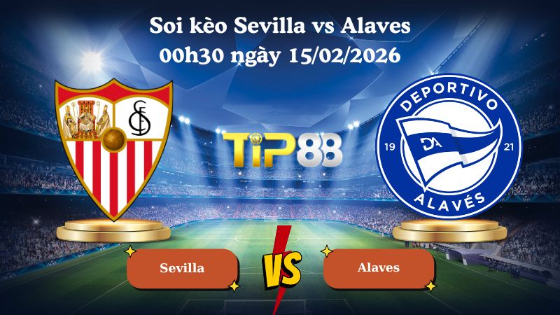 soi kèo Sevilla vs Alaves 00h30 ngày 15/02/2026
