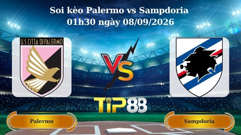 Nhận định soi kèo Palermo vs Sampdoria 01h30 ngày 08/09/2026
