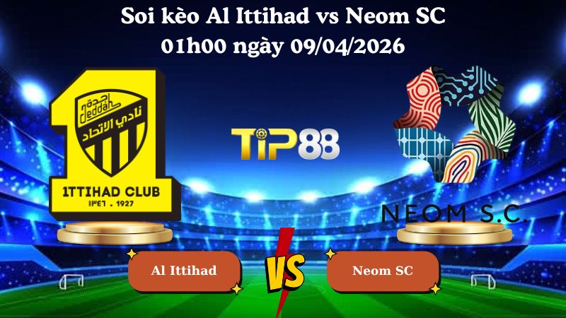 soi kèo Al Ittihad vs Neom SC 01h00 ngày 09/04/2026