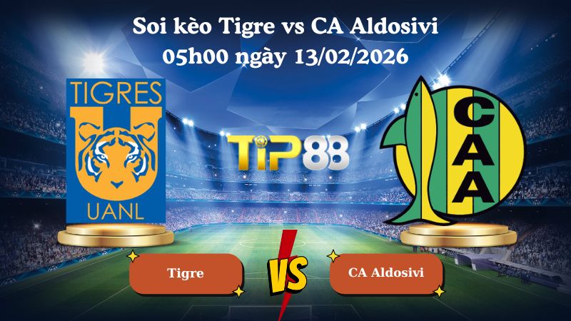 Bảng kèo soi kèo Tigre vs CA Aldosivi 05h00 ngày 13/02/2026