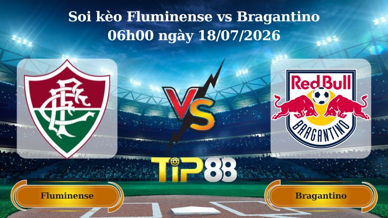 soi kèo Fluminense vs Bragantino 06h00 ngày 18/07/2026