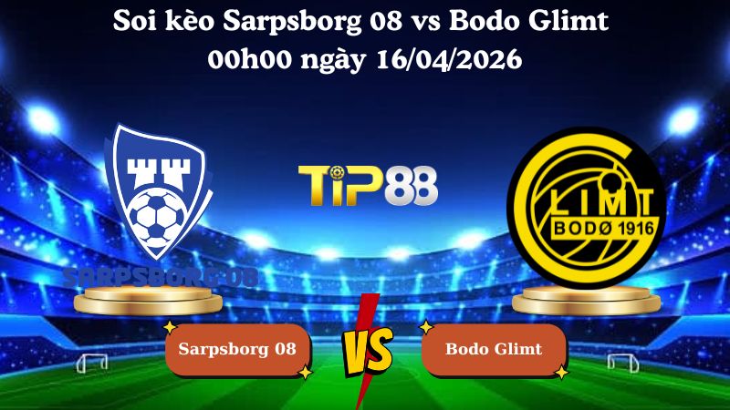 Nhận định soi kèo Sarpsborg 08 vs Bodo Glimt 00h00 ngày 16/04/2026