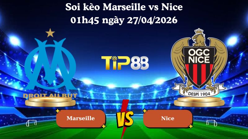 soi kèo Marseille vs Nice 01h45 ngày 27/04/2026