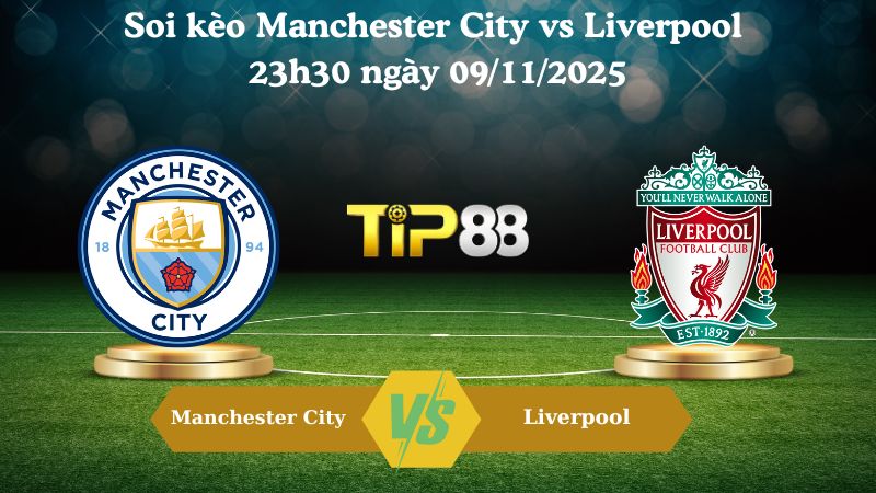 Soi kèo Manchester City vs Liverpool 23h30 ngày 09/11/2025