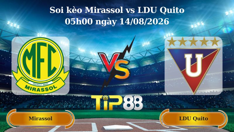 soi kèo Mirassol vs LDU Quito 05h00 ngày 14/08/2026