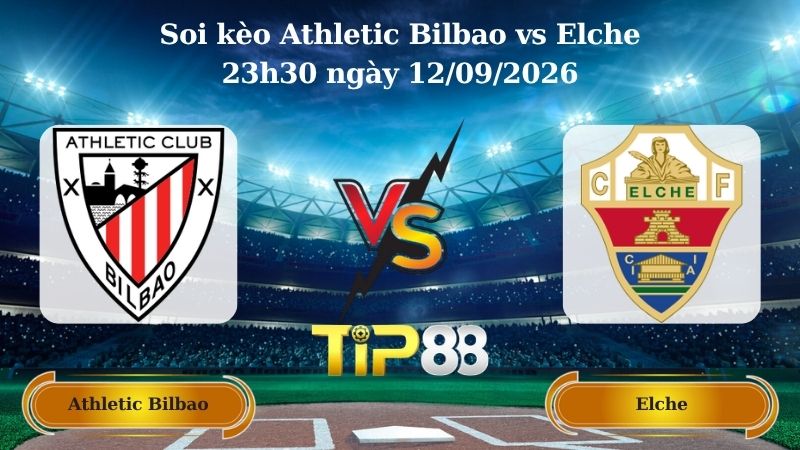 soi kèo Athletic Bilbao vs Elche 23h30 ngày 12/09/2026