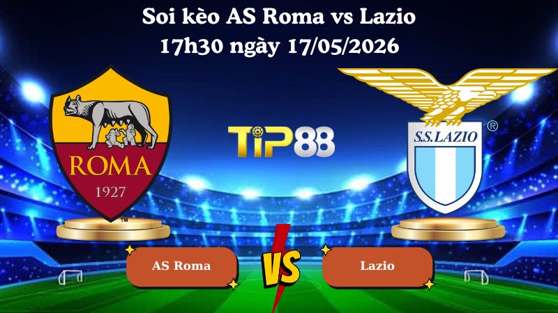 Soi kèo AS Roma vs Lazio 17h30 ngày 17/05/2026