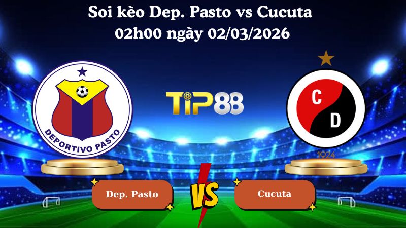 Nhận định soi kèo Dep. Pasto vs Cucuta 02h00 ngày 02/03/2026