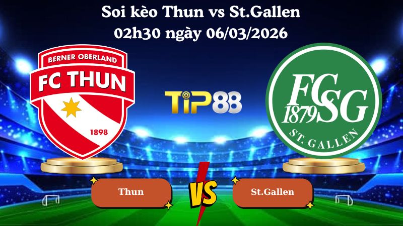soi kèo Thun vs St.Gallen 02h30 ngày 06/03/2026