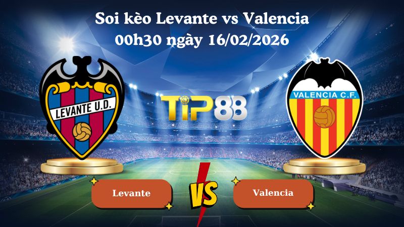 soi kèo Levante vs Valencia 00h30 ngày 16/02/2026