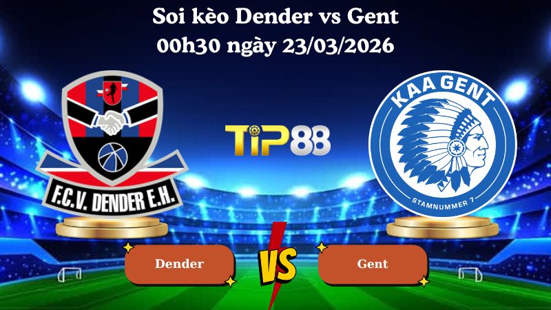 soi kèo Dender vs Gent 00h30 ngày 23/03/2026