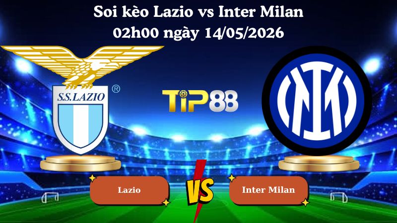 soi kèo Lazio vs Inter Milan 02h00 ngày 14/05/2026