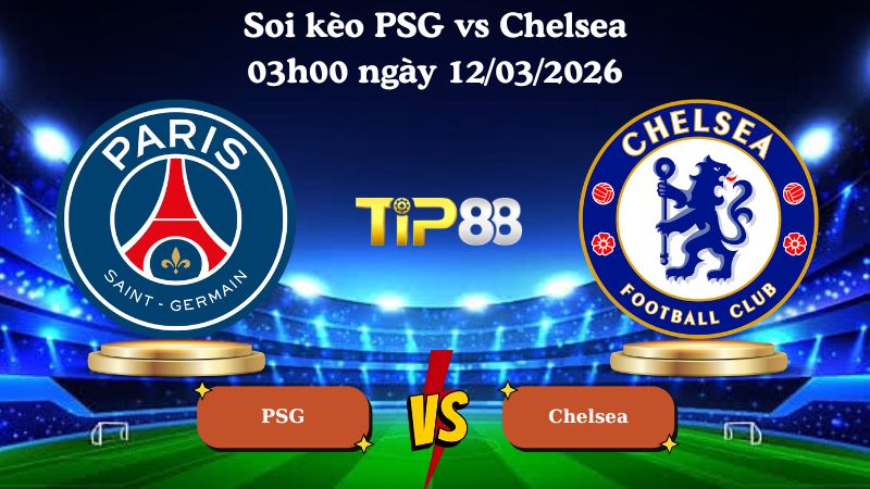 soi kèo PSG vs Chelsea 03h00 ngày 12/03/2026