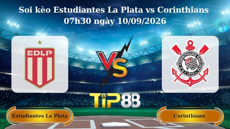 Nhận định soi kèo Estudiantes La Plata vs Corinthians 07h30 ngày 10/09/2026