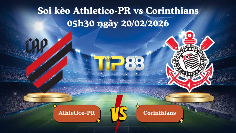 soi kèo Athletico-PR vs Corinthians 05h30 ngày 20/02/2026