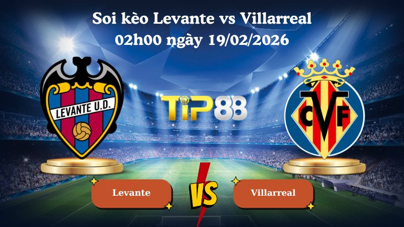 soi kèo Levante vs Villarreal 02h00 ngày 19/02/2026