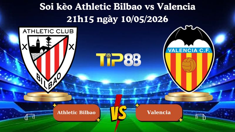 soi kèo Athletic Bilbao vs Valencia 21h15 ngày 10/05/2026