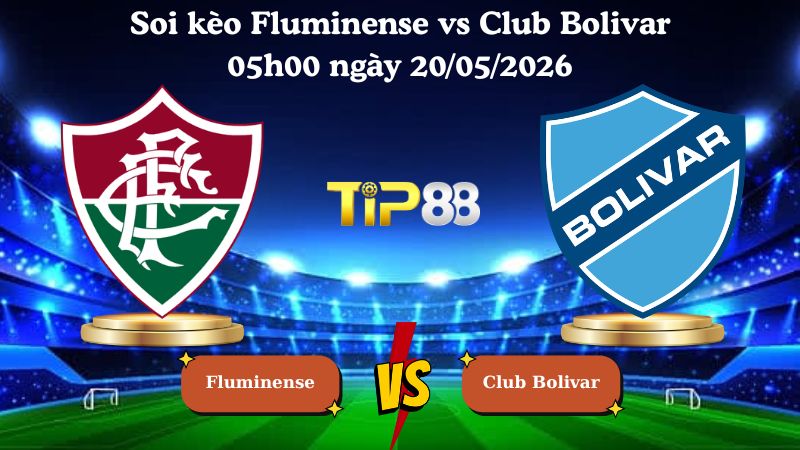 soi kèo Fluminense vs Club Bolivar 05h00 ngày 20/05/2026