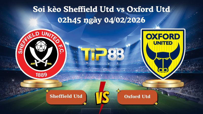 soi kèo Sheffield Utd vs Oxford Utd 02h45 ngày 04/02/2026