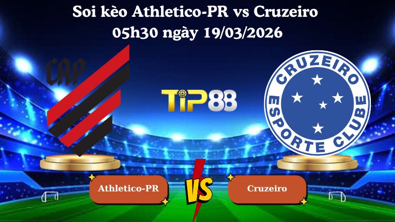 Nhận định soi kèo Athletico-PR vs Cruzeiro 05h30 ngày 19/03/2026