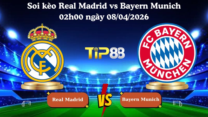 soi kèo Real Madrid vs Bayern Munich 02h00 ngày 08/04/2026