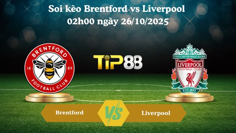 Soi kèo Brentford vs Liverpool 02h00 ngày 26/10/2025
