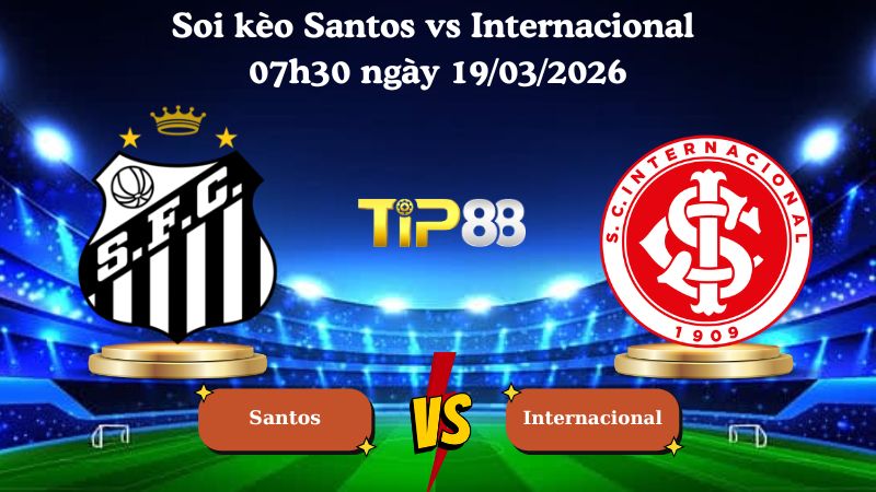 Nhận định soi kèo Santos vs Internacional 07h30 ngày 19/03/2026