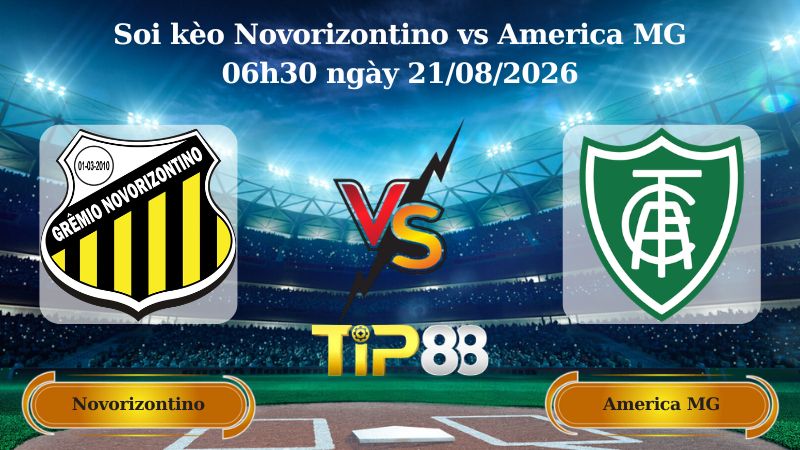 soi kèo Novorizontino vs America MG 06h30 ngày 21/08/2026