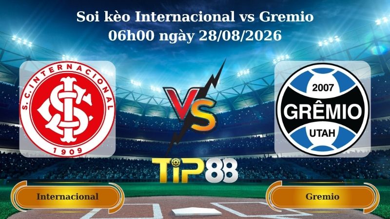 soi kèo Internacional vs Gremio 06h00 ngày 28/08/2026