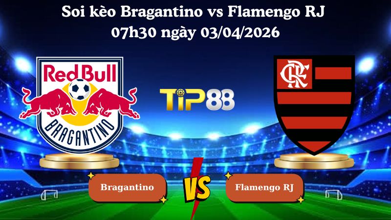 Nhận định soi kèo Bragantino vs Flamengo RJ 07h30 ngày 03/04/2026