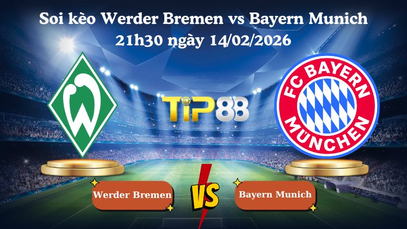 soi kèo Werder Bremen vs Bayern Munich 21h30 ngày 14/02/2026