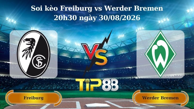 soi kèo Freiburg vs Werder Bremen 20h30 ngày 30/08/2026