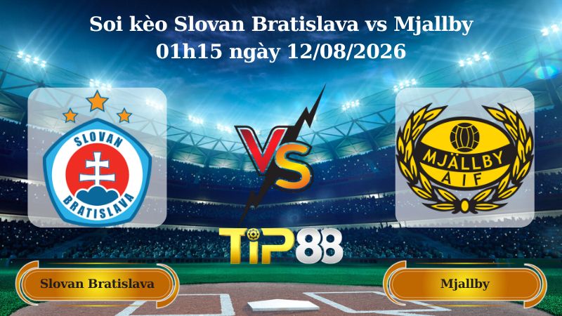 soi kèo Slovan Bratislava vs Mjallby 01h15 ngày 12/08/2026