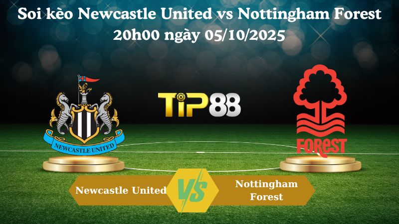 Nhận định soi kèo Newcastle United vs Nottingham Forest 20h00 ngày 05/10/2025
