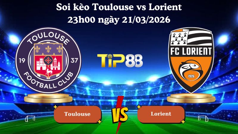 soi kèo Toulouse vs Lorient 23h00 ngày 21/03/2026