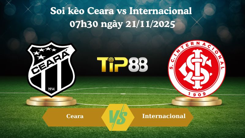 Soi kèo Ceara vs Internacional 07h30 ngày 21/11/2025