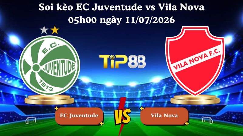 soi kèo EC Juventude vs Vila Nova 05h00 ngày 11/07/2026
