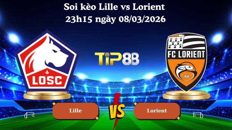 soi kèo Lille vs Lorient 23h15 ngày 08/03/2026