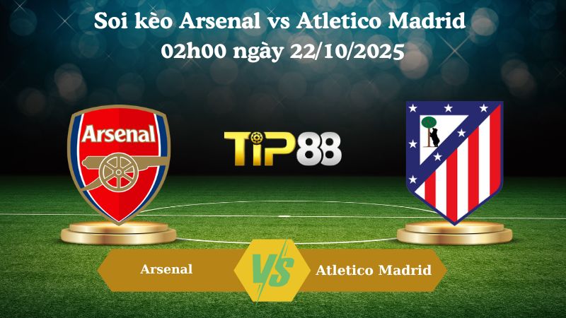 Soi kèo Arsenal vs Atletico Madrid 02h00 ngày 22/10/2025